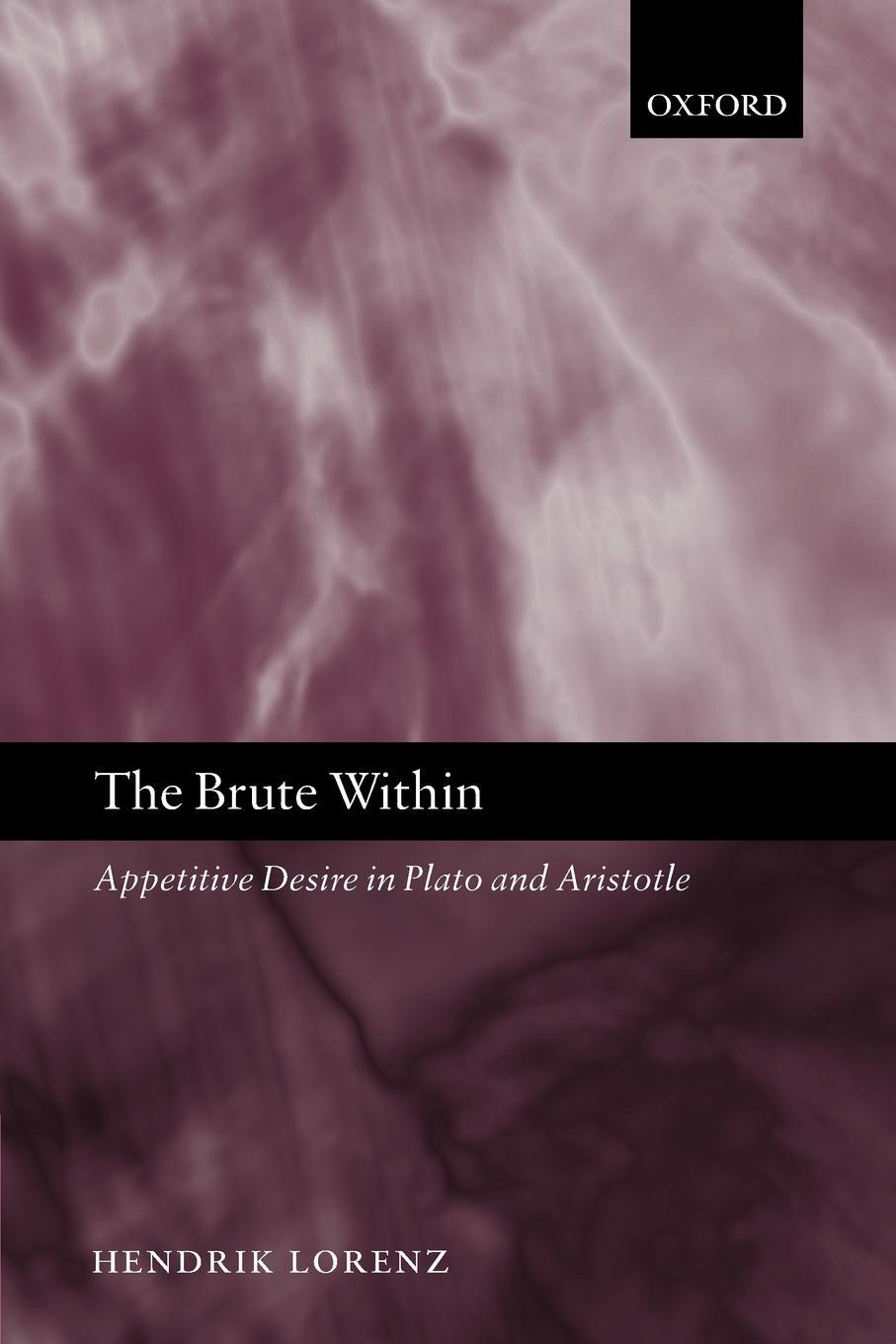 Cover: 9780199561698 | The Brute Within | Appetitive Desire in Plato and Aristotle | Buch