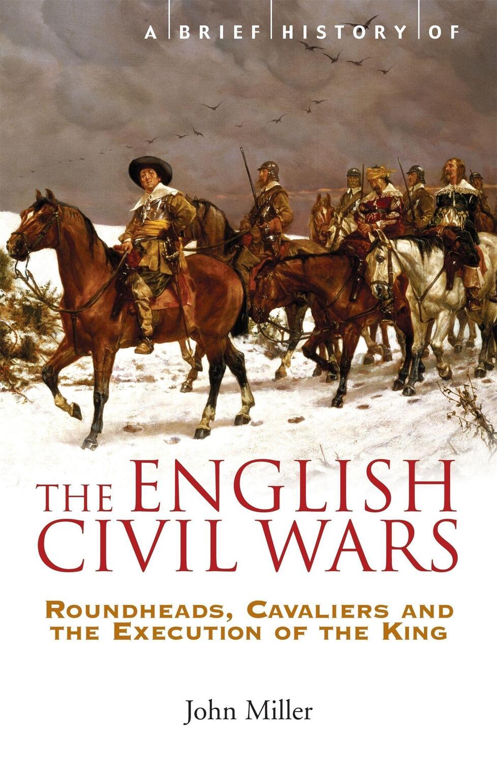 Cover: 9781845296834 | A Brief History of the English Civil Wars | John Miller | Taschenbuch