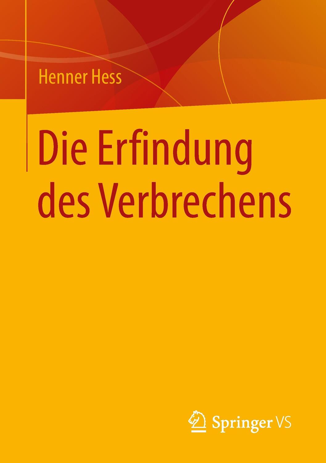 Cover: 9783658100704 | Die Erfindung des Verbrechens | Henner Hess | Taschenbuch | Paperback