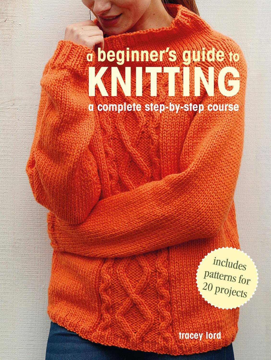 Cover: 9781800651111 | A Beginner's Guide to Knitting | A Complete Step-by-Step Course | Lord