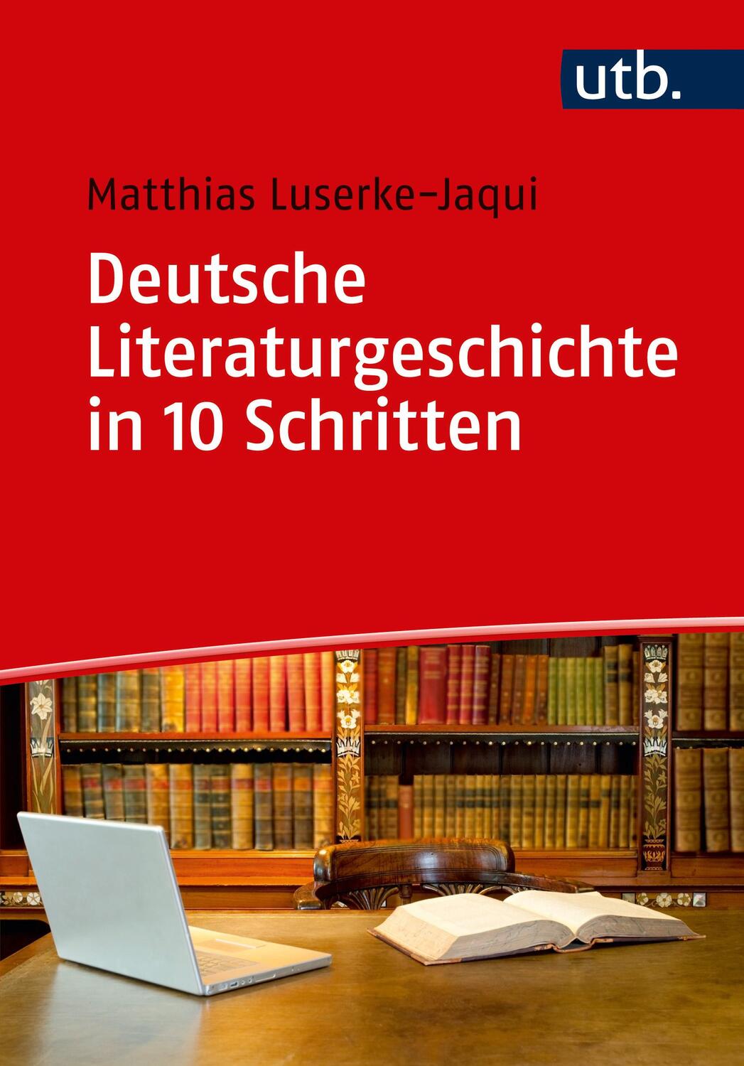 Cover: 9783825248291 | Deutsche Literaturgeschichte in 10 Schritten | Matthias Luserke-Jaqui