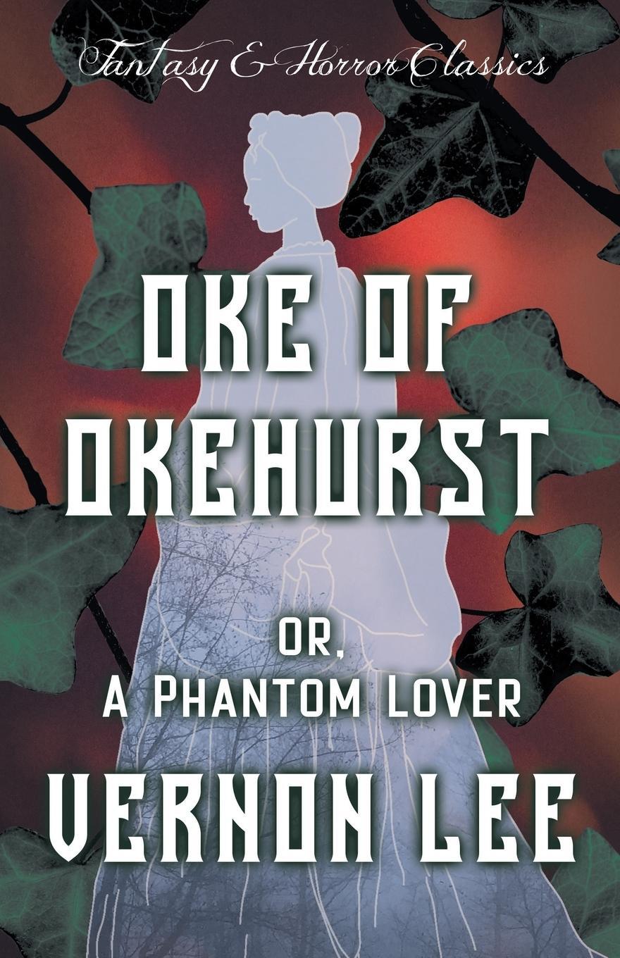 Cover: 9781447406099 | Oke of Okehurst - or, A Phantom Lover | (Fantasy and Horror Classics)