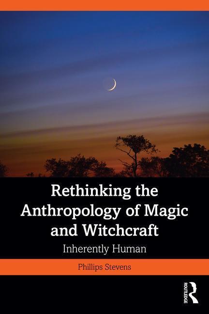 Cover: 9781032414263 | Rethinking the Anthropology of Magic and Witchcraft | Inherently Human
