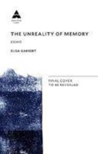 Cover: 9781838950620 | The Unreality of Memory | Notes on Life in the Pre-Apocalypse | Buch