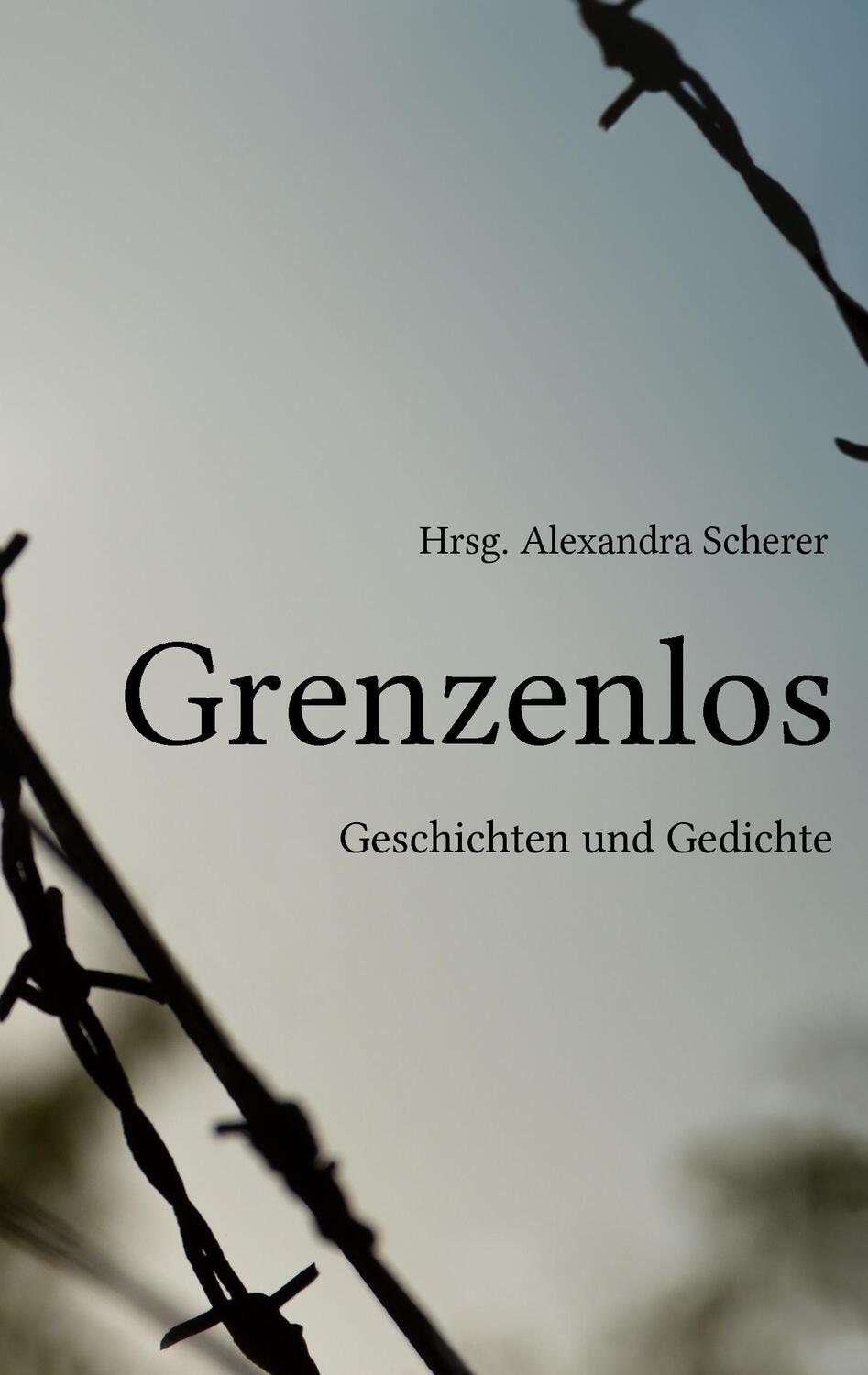 Cover: 9783739211152 | Grenzenlos | Geschichten und Gedichte | Alexandra Scherer | Buch