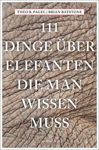Cover: 9783740803490 | 111 Dinge über Elefanten, die man wissen muss | Pagel (u. a.) | Buch