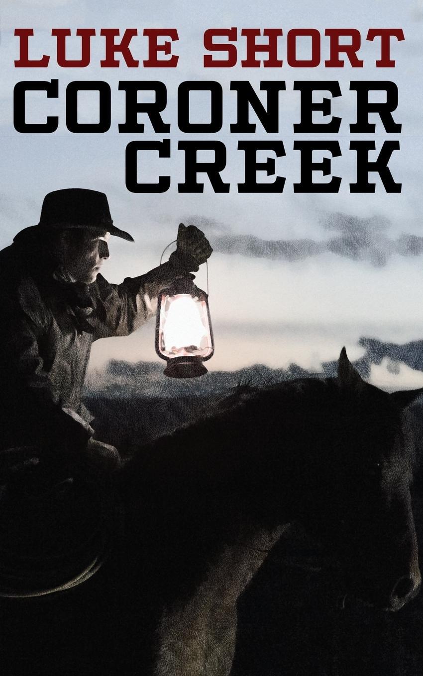 Cover: 9781479419494 | Coroner Creek | Luke Short | Taschenbuch | Paperback | Englisch | 2018