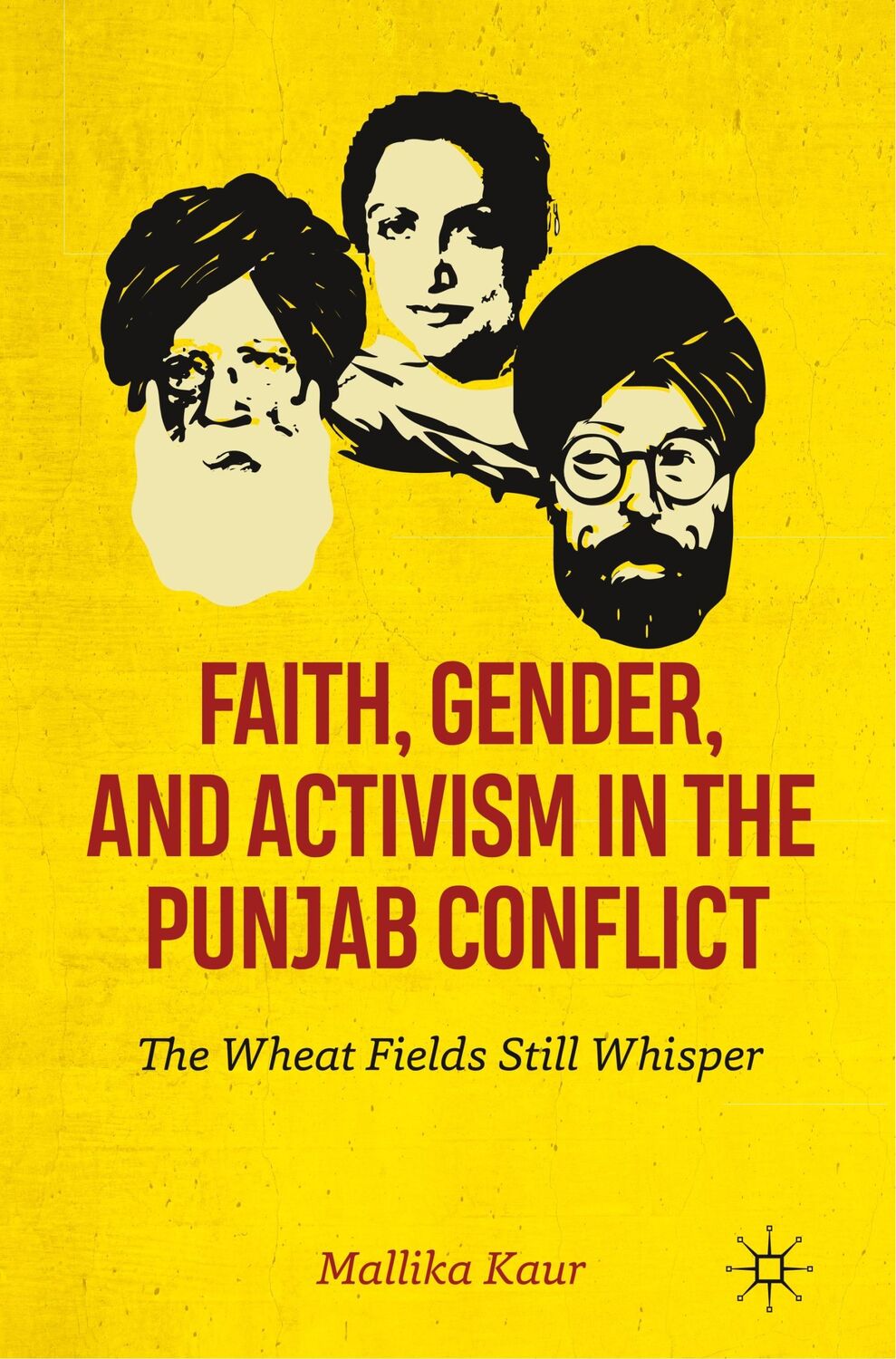 Cover: 9783030246730 | Faith, Gender, and Activism in the Punjab Conflict | Mallika Kaur