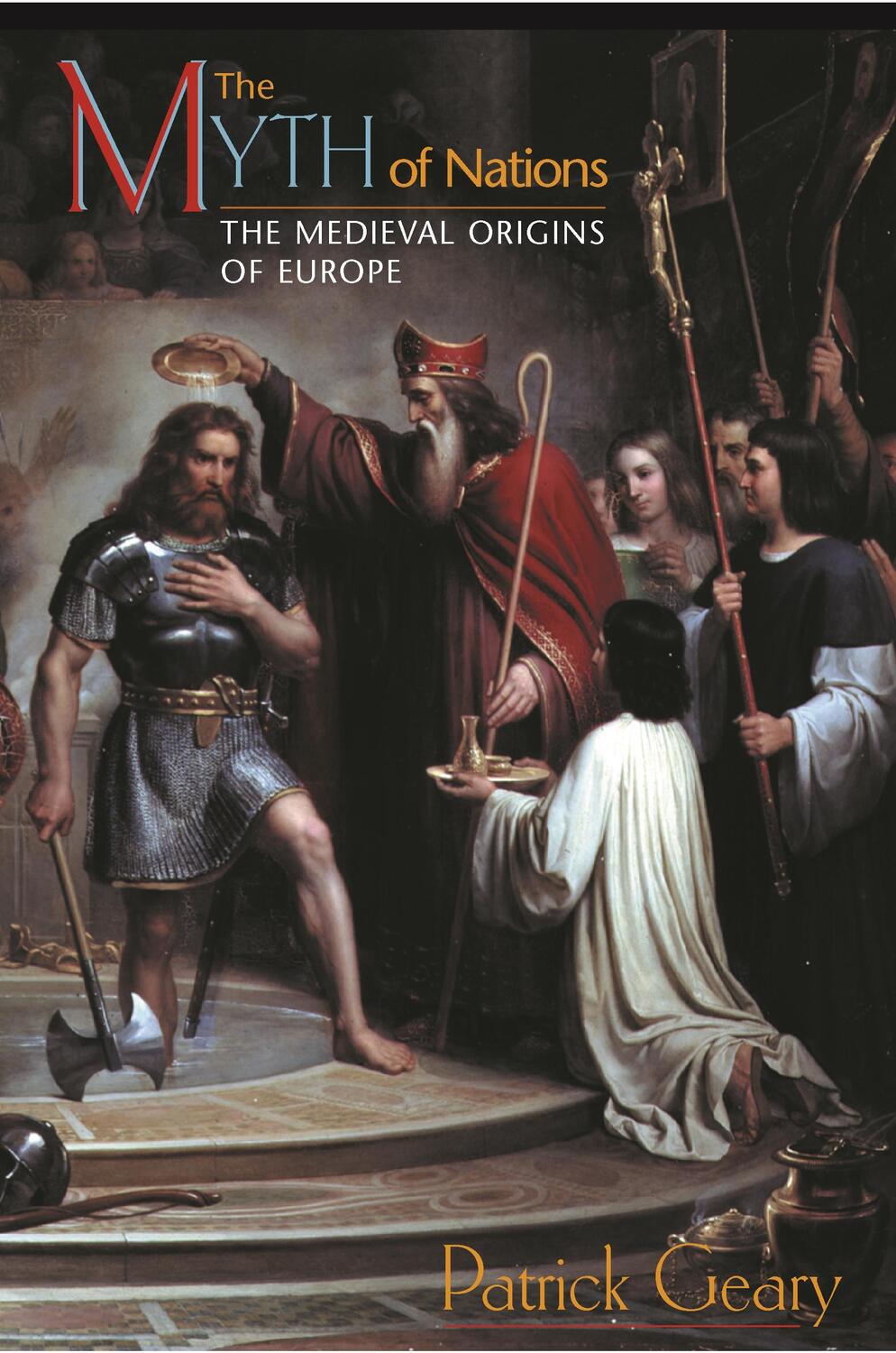 Cover: 9780691114811 | The Myth of Nations | The Medieval Origins of Europe | Patrick J Geary