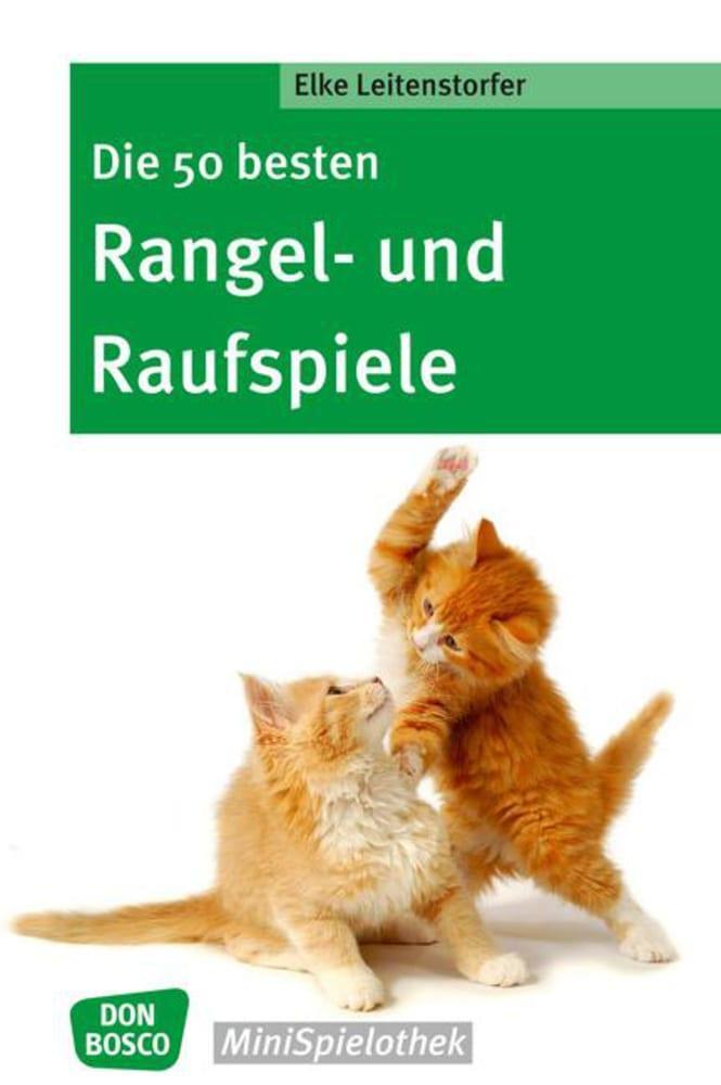 Cover: 9783769821277 | Die 50 besten Rangel- und Raufspiele | Elke Leitenstorfer | Buch