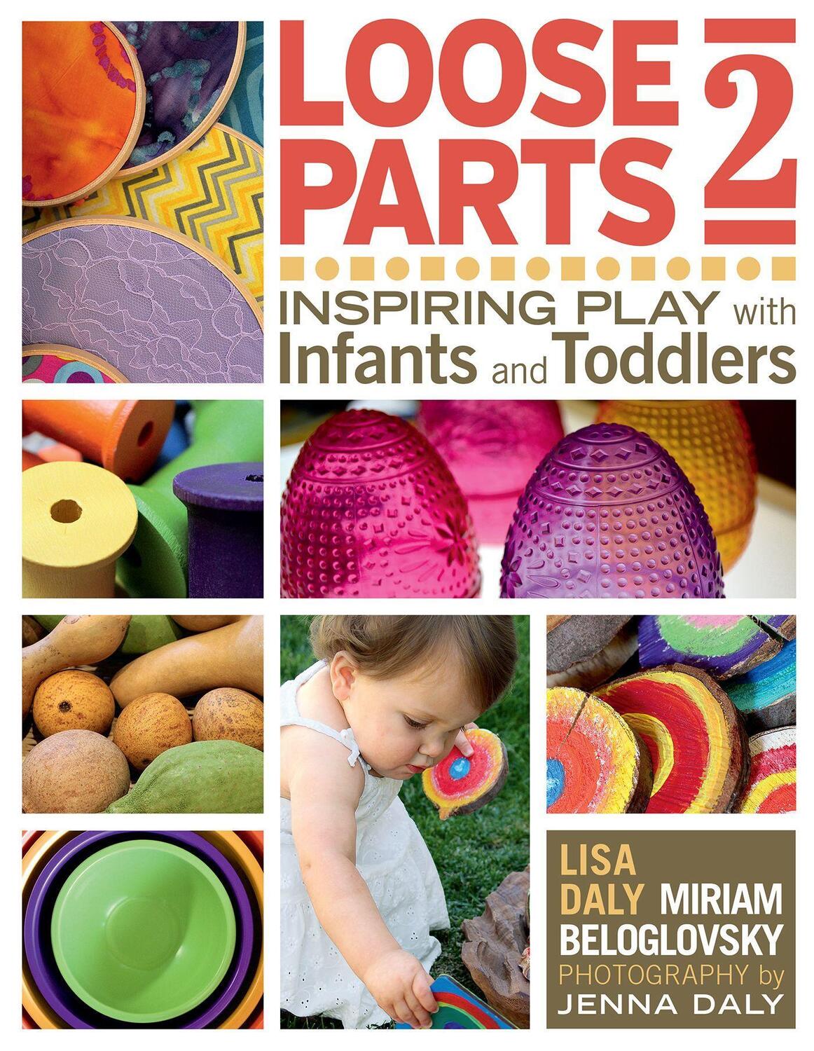 Cover: 9781605544649 | Loose Parts 2: Inspiring Play with Infants and Toddlers | Daly (u. a.)