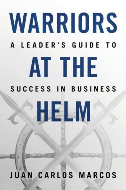 Cover: 9780996083805 | Warriors at the Helm | A Leader's Guide to Success in Business | Buch