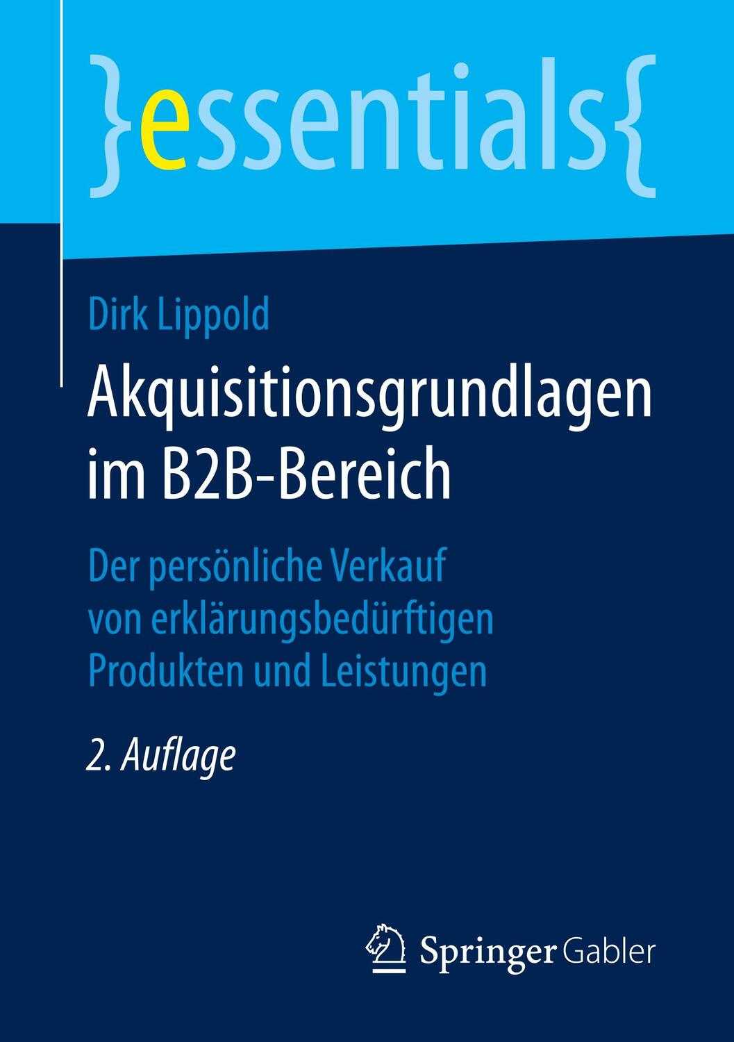 Cover: 9783658259365 | Akquisitionsgrundlagen im B2B-Bereich | Dirk Lippold | Taschenbuch