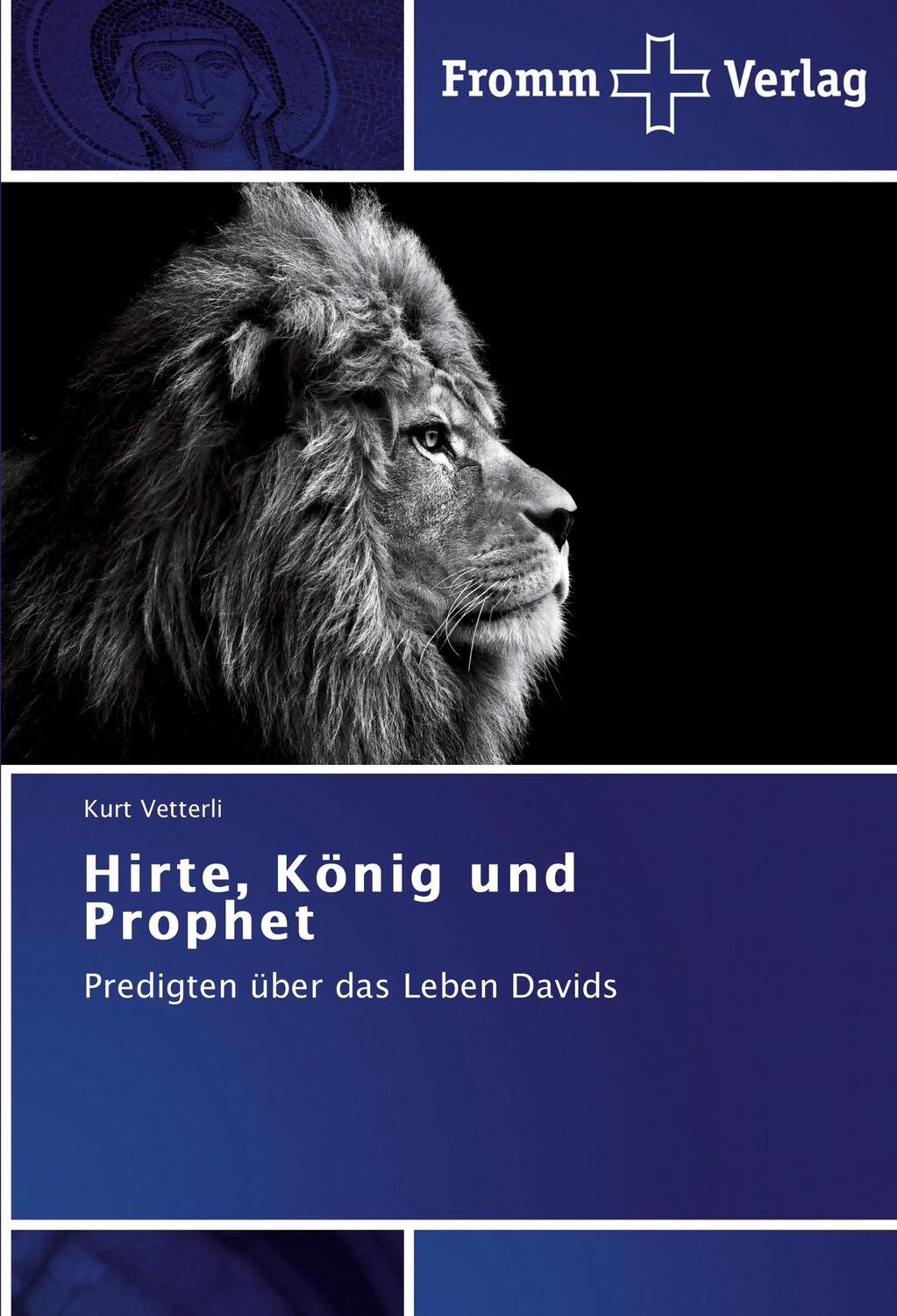 Cover: 9783841604019 | Hirte, König und Prophet | Predigten über das Leben Davids | Vetterli