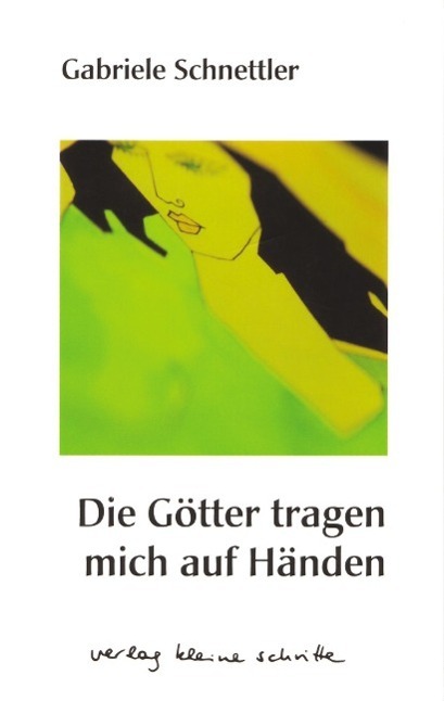 Cover: 9783923261932 | Die Götter tragen mich auf Händen | Gedichte | Gabriele Schnettler