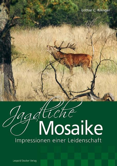Cover: 9783702014346 | Jagdliche Mosaike | Impressionen einer Leidenschaft | Rilinger | Buch