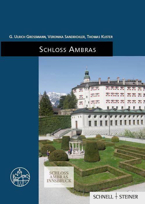 Cover: 9783795439514 | Schloss Ambras | Burgenführer Bd. 33 | G. Ulrich Großmann (u. a.)