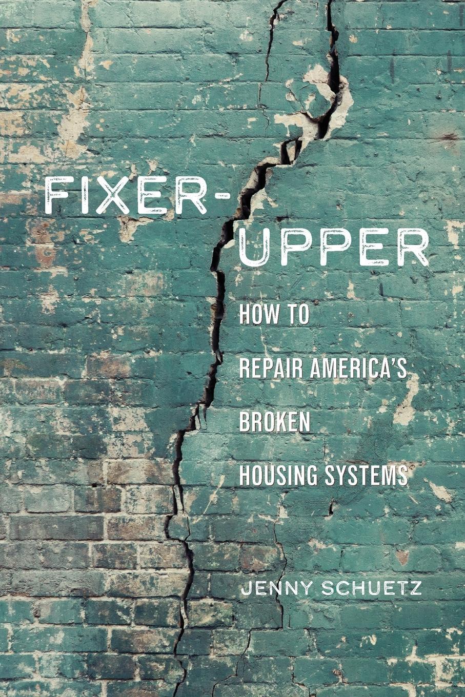 Cover: 9780815739289 | Fixer-Upper | How to Repair America's Broken Housing Systems | Schuetz