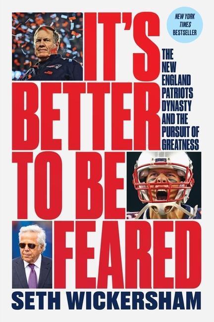 Cover: 9781324091998 | It's Better to Be Feared: The New England Patriots Dynasty and the...