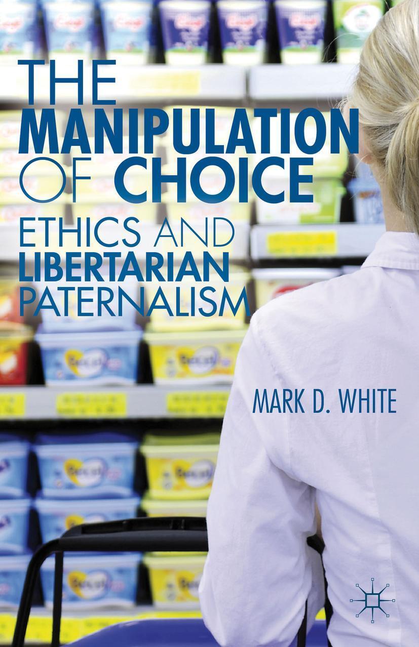 Cover: 9781137287762 | The Manipulation of Choice | Ethics and Libertarian Paternalism | Buch