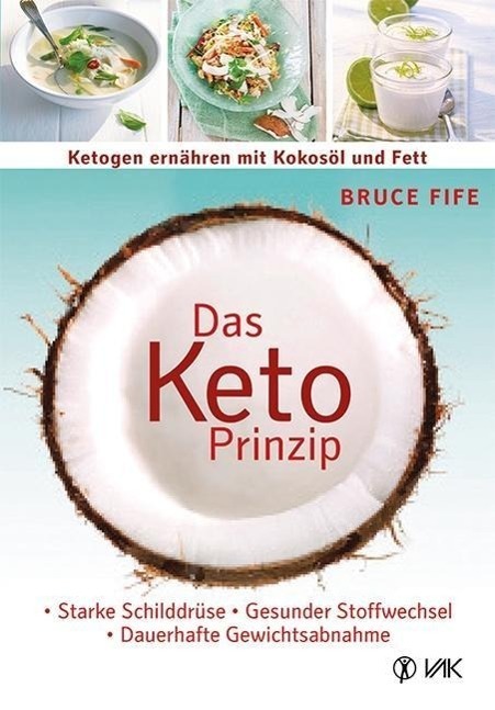 Cover: 9783867311632 | Das Keto-Prinzip: Ketogen ernähren mit Kokosöl und Fett | Bruce Fife