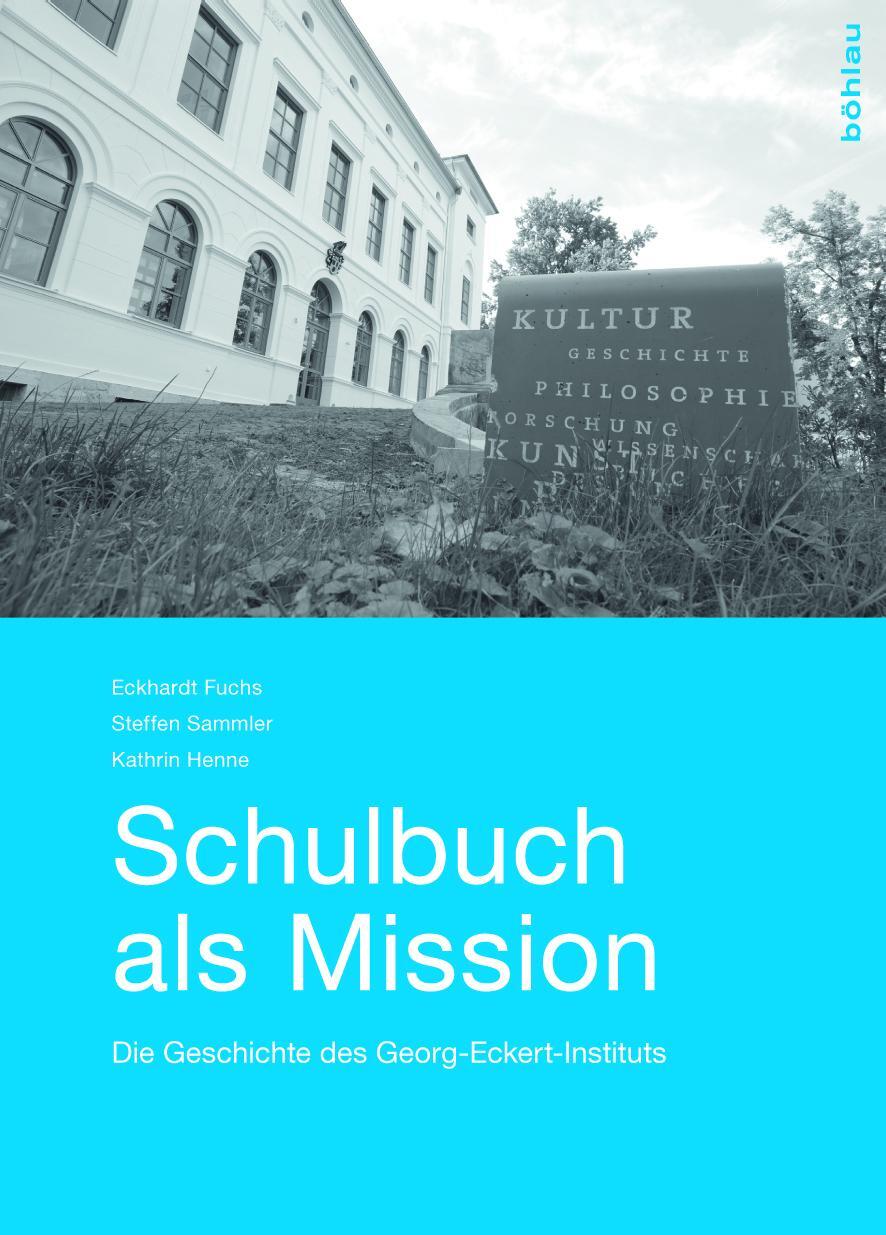 Cover: 9783412507374 | Schulbuch als Mission | Die Geschichte des Georg-Eckert-Instituts