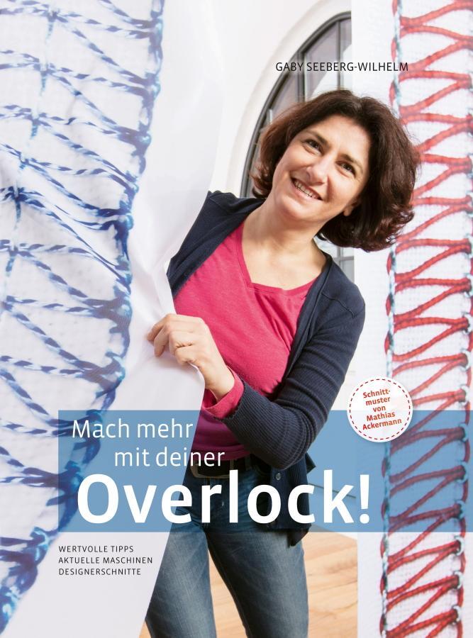 Cover: 9783981421866 | Mach mehr mit deiner Overlock! | Gaby Seeberg-Wilhelm | Buch | Deutsch
