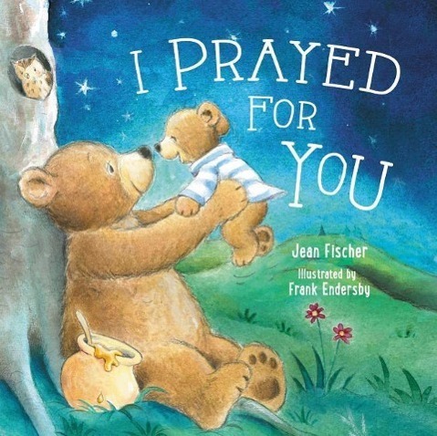 Cover: 9780718049874 | I Prayed for You | Jean Fischer | Buch | Papp-Bilderbuch | Englisch