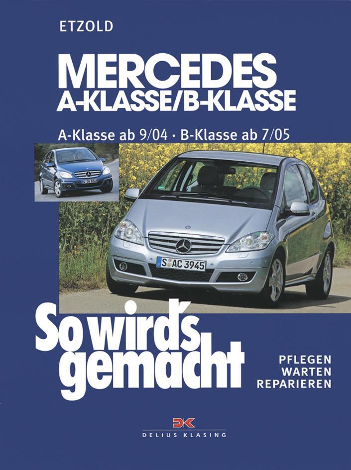 So wird's gemacht. Mercedes A-Klasse von 9/04 bis 4/12 - B-Klasse von 7/05 bis 6/11 - Etzold, Hans-Rüdiger