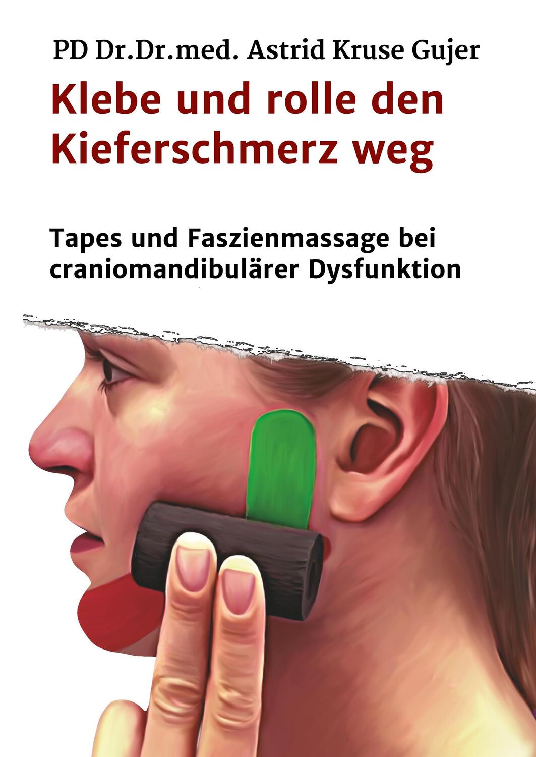Cover: 9783748246404 | Klebe und rolle den Kieferschmerz weg | Astrid Kruse Gujer | Buch