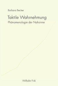 Cover: 9783770551132 | Taktile Wahrnehmung | Phänomenologie der Nahsinne | Becker | Buch