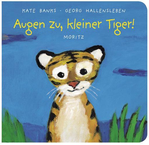 Cover: 9783895652028 | Augen zu, kleiner Tiger! | Kate Banks | Buch | Deutsch | 2016 | Moritz