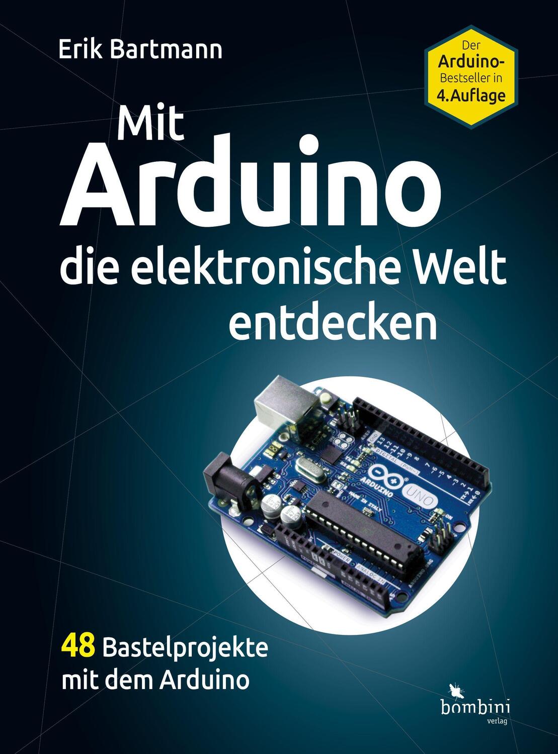 Cover: 9783946496205 | Mit Arduino die elektronische Welt entdecken | Erik Bartmann | Buch