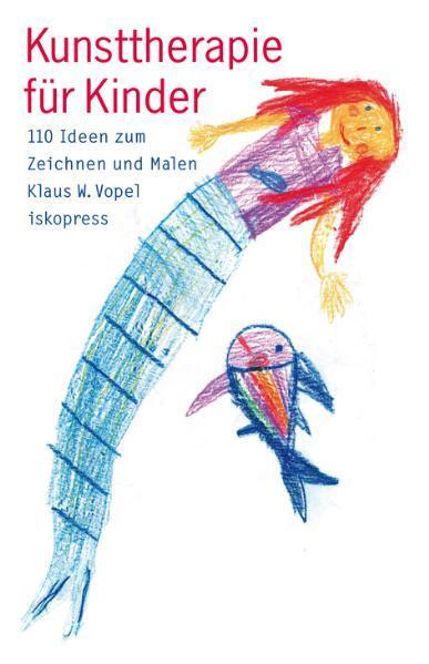 Cover: 9783894034580 | Kunsttherapie für Kinder | 100 Ideen zum Zeichnen und Malen | Vopel