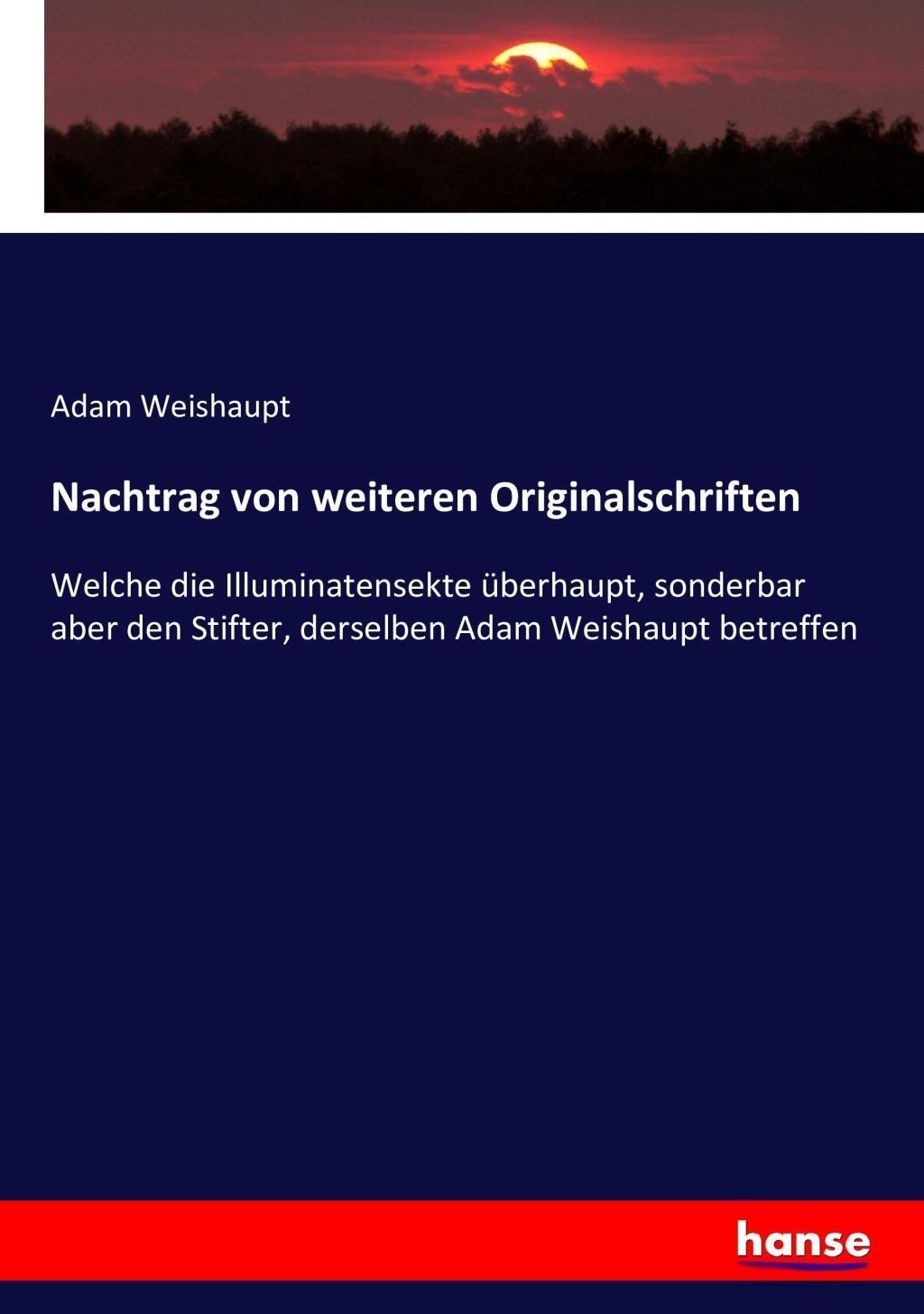 Cover: 9783743606418 | Nachtrag von weiteren Originalschriften | Adam Weishaupt | Taschenbuch