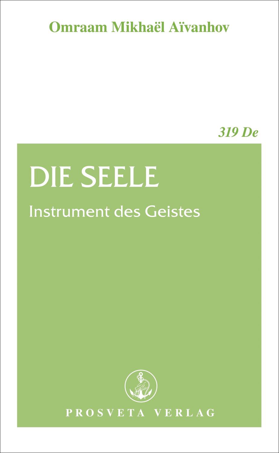 Cover: 9783895150333 | Die Seele | Instrument des Geistes | Omraam Mikhaël Aïvanhov | Buch