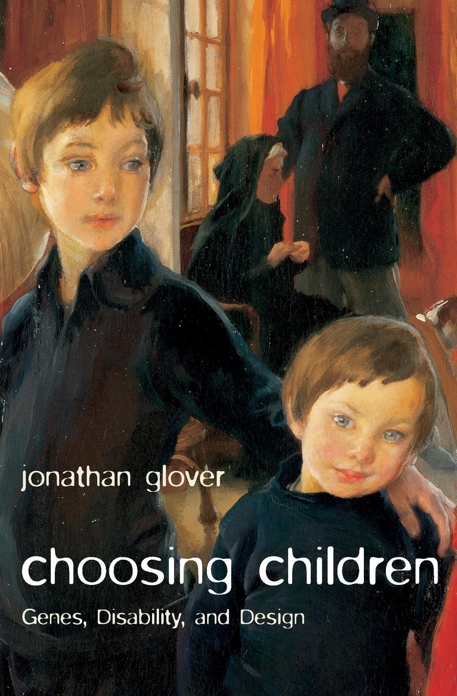 Cover: 9780199238491 | Choosing Children | Genes, Disability, and Design | Jonathan Glover