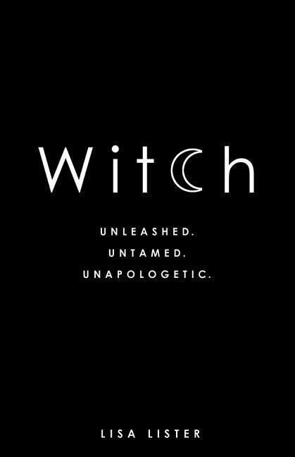 Cover: 9781781807545 | Witch | Unleashed. Untamed. Unapologetic. | Lisa Lister | Taschenbuch