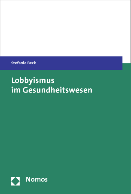 Cover: 9783848713844 | Lobbyismus im Gesundheitswesen | Stefanie Beck | Taschenbuch | 2014