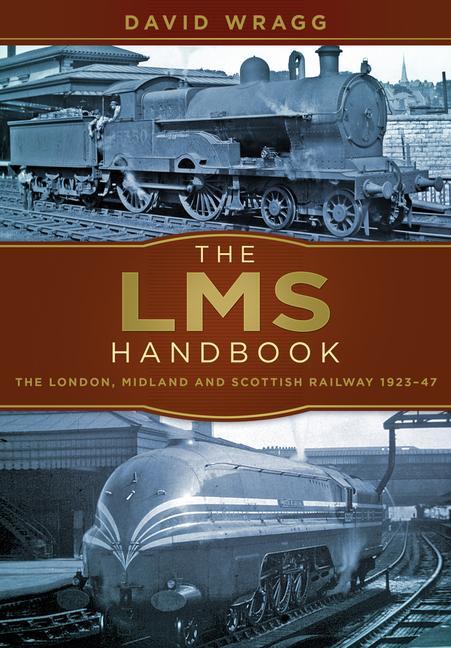 Cover: 9780750967518 | The LMS Handbook | The London, Midland and Scottish Railway 1923-47