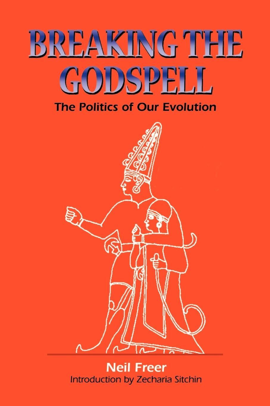 Cover: 9781885395368 | Breaking the Godspell | The Politics of Our Evolution | Neil Freer