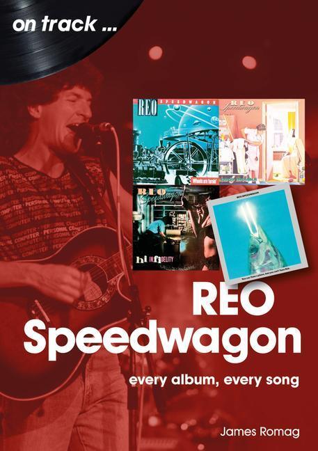 Cover: 9781789522624 | REO Speedwagon On Track | Every Album, Every Song | James Romag | Buch
