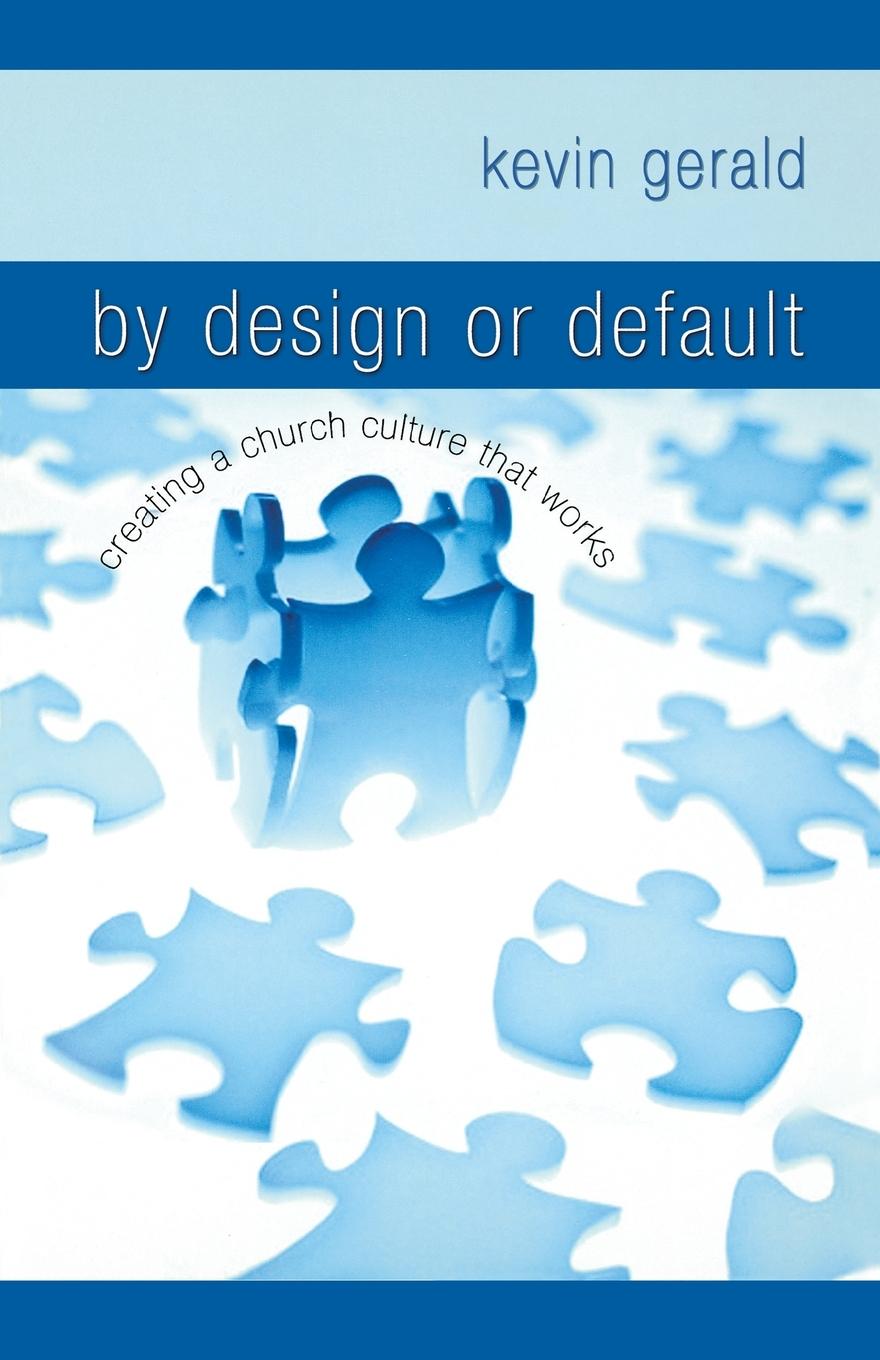 Cover: 9781599510309 | By Design or Default | Creating a Church Culture That Works | Gerald