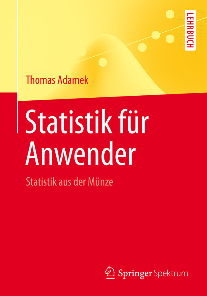 Cover: 9783662441473 | Statistik für Anwender | Statistik aus der Münze | Thomas Adamek | XII