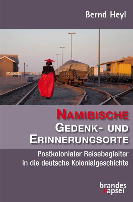 Cover: 9783955583064 | Namibische Gedenk- und Erinnerungsorte | Bernd Heyl | Taschenbuch