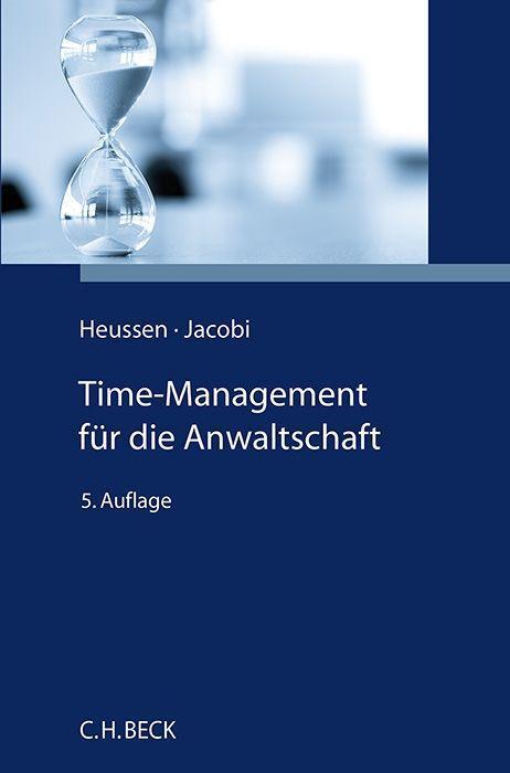 Cover: 9783406803901 | Time-Management für die Anwaltschaft | Benno Heussen (u. a.) | Buch