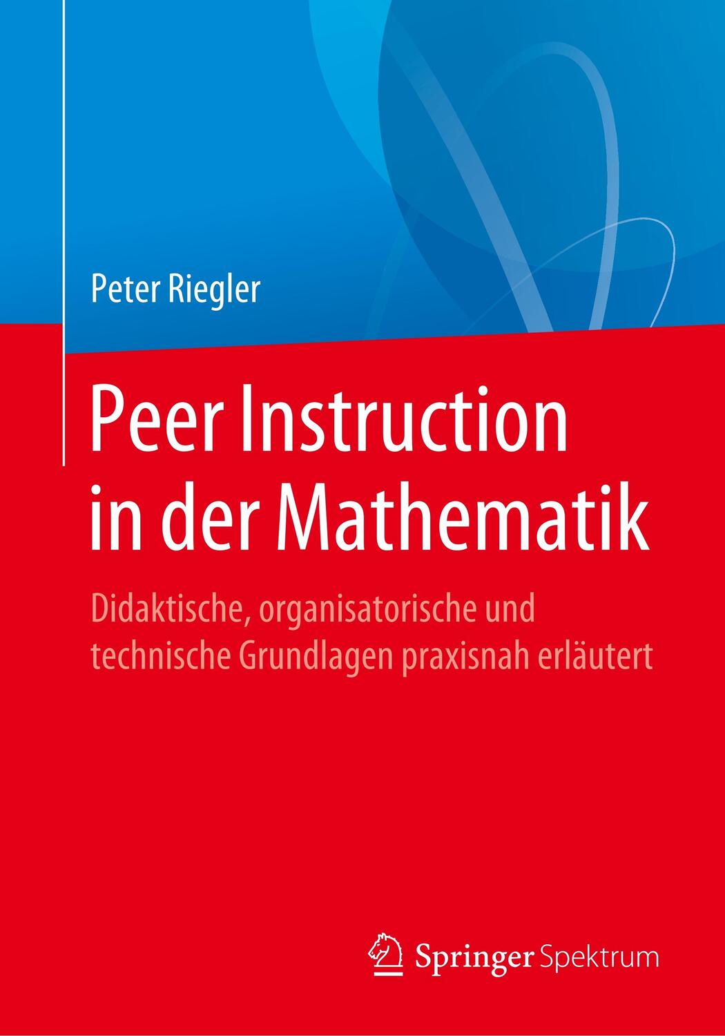 Cover: 9783662605097 | Peer Instruction in der Mathematik | Peter Riegler | Taschenbuch
