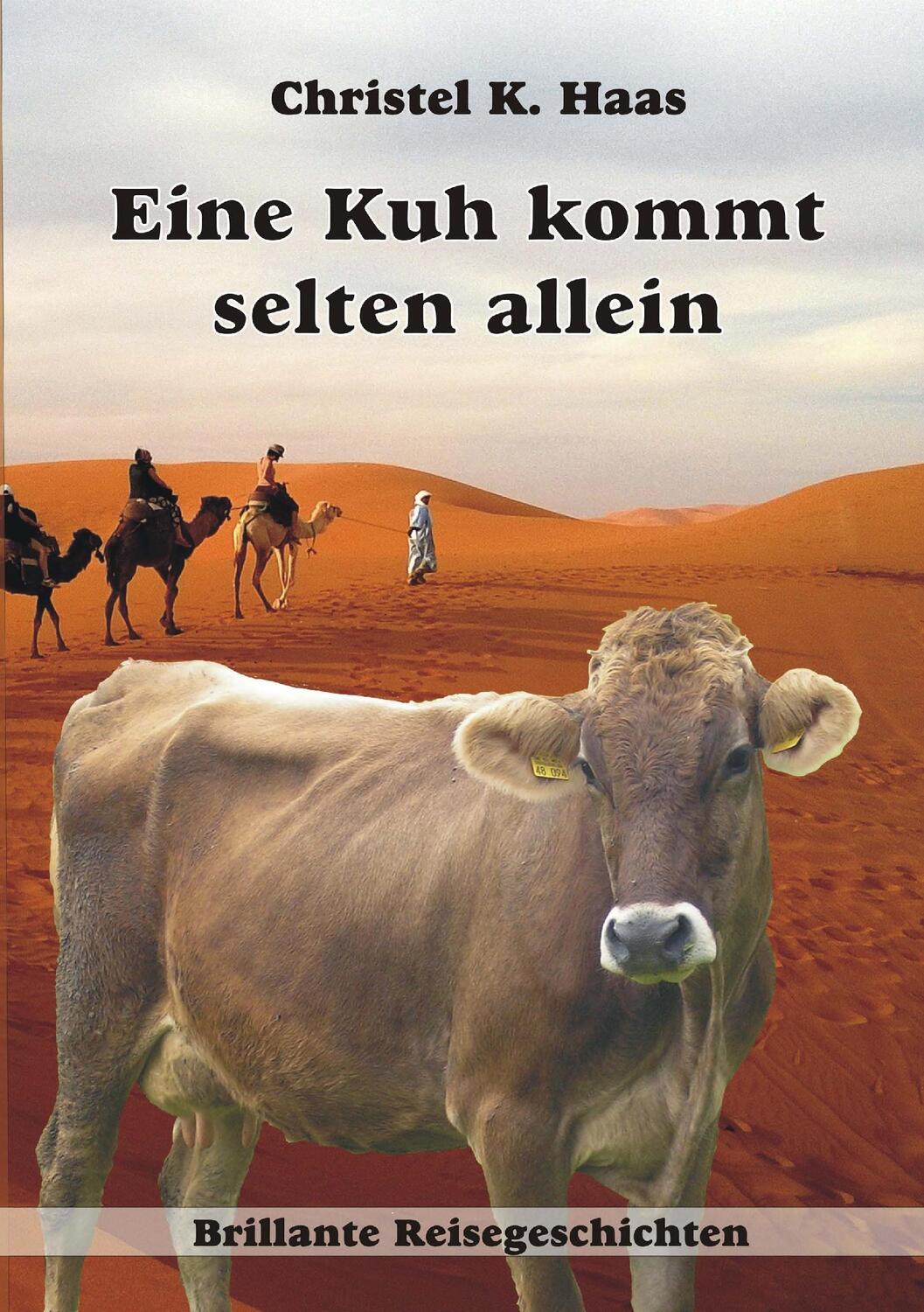 Cover: 9783744899208 | Eine Kuh kommt selten allein | Brillante Reisegeschichten | Haas