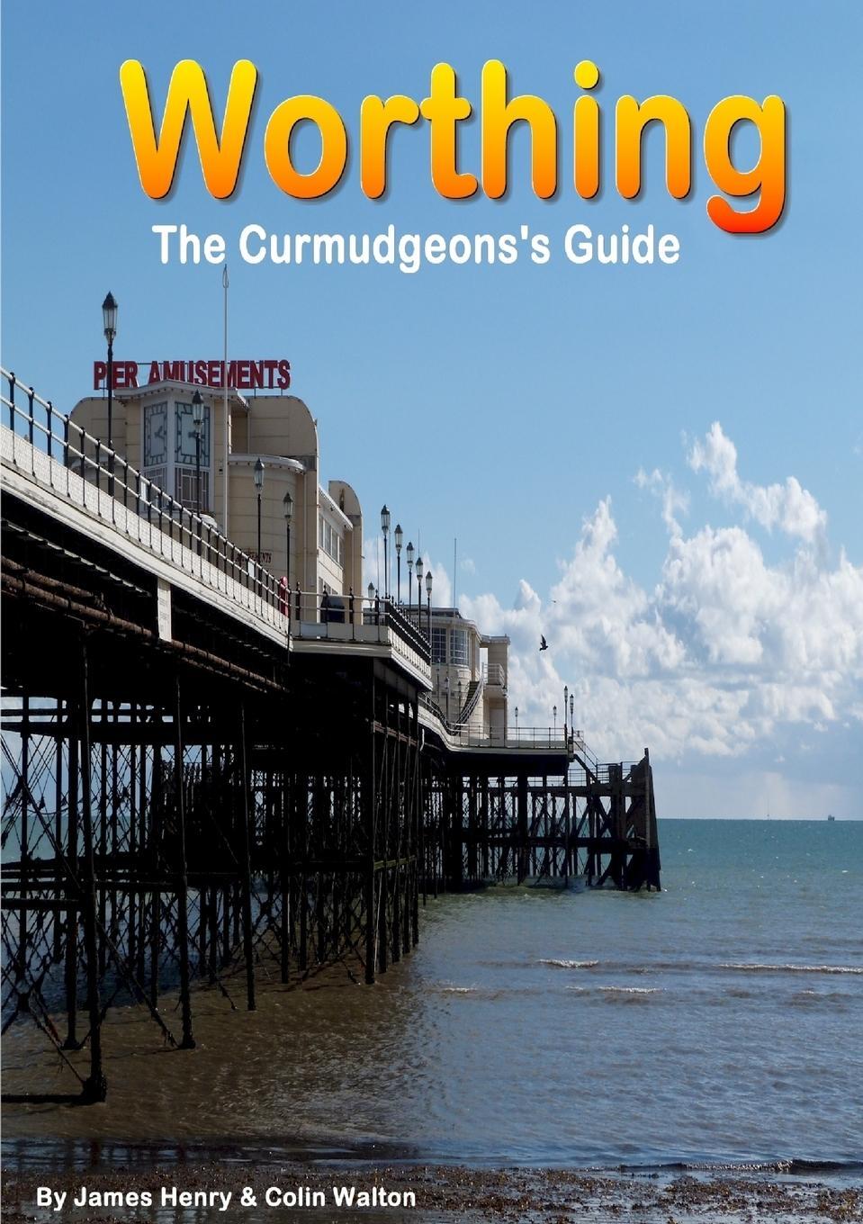 Cover: 9781291145403 | Worthing. A Curmudgeon's Guide | James Henry (u. a.) | Taschenbuch
