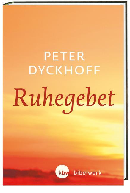 Cover: 9783460271753 | Ruhegebet | Peter Dyckhoff | Buch | Deutsch | 2015 | EAN 9783460271753